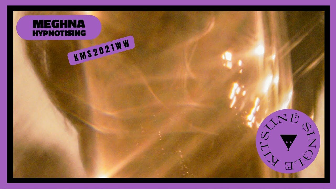 Meghna - Hypnotising | Kitsuné Musique
