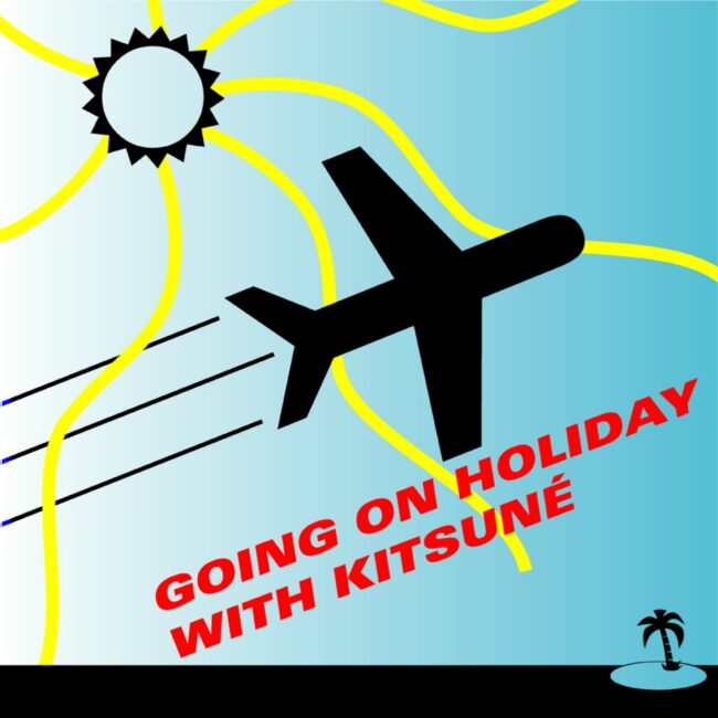 Going on Holiday with Kitsuné